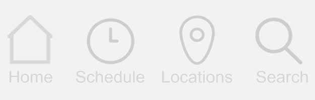 Light grey menu on a very light grey background. Menu contains four icons with labels for Home, Schedule, Locations, and Search.