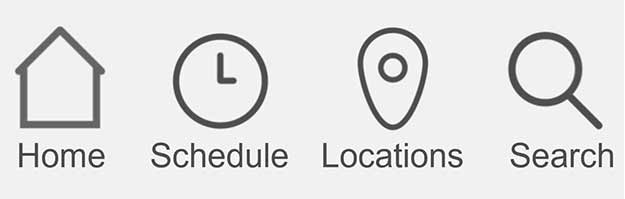 Dark grey menu on a very light grey background. Menu contains four icons with labels for Home, Schedule, Locations, and Search.